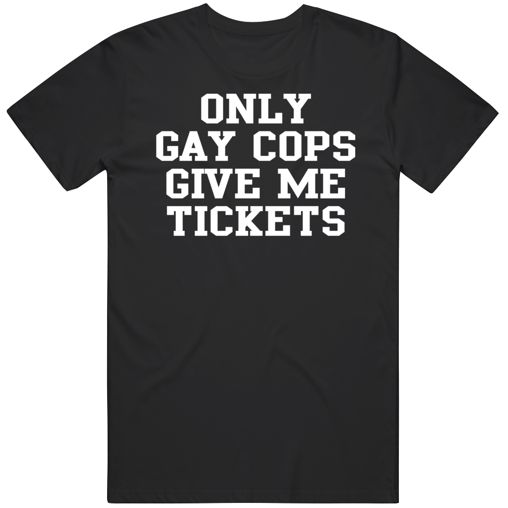 Back Print Only Gay Cops Give Me Tickets Funny Parody Biker T Shirt Back Print Only Gay Cops Give Me Tickets Funny Parody Biker T Shirt