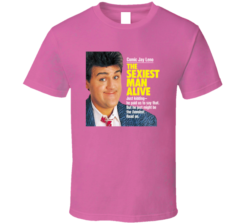 Jay Leno Sexiest Man Alive Magazine Cover Fan T Shirt Jay Leno Sexiest Man Alive Magazine Cover Fan T Shirt