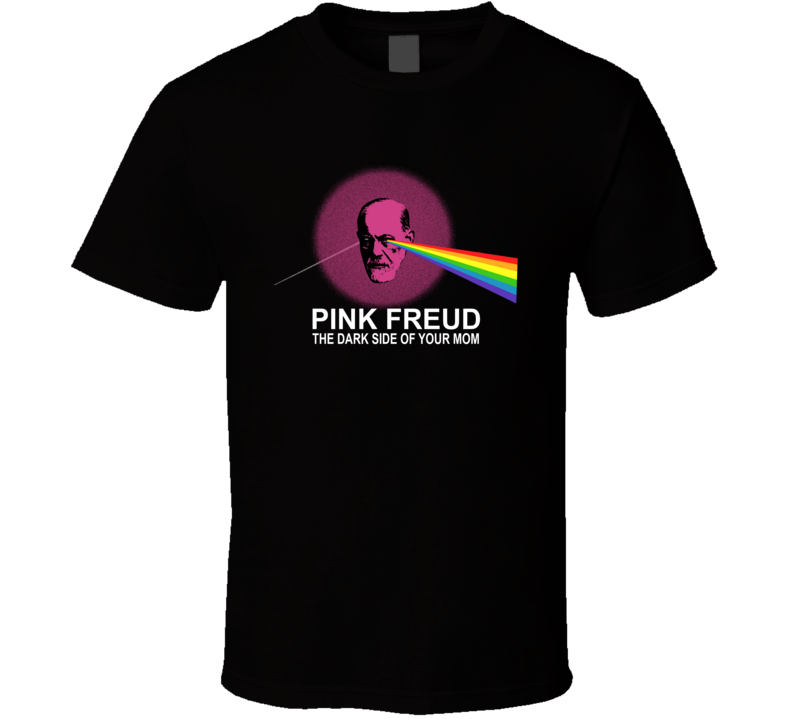 Pink Freud The Dark Side Of Your Mom Funny Parody T Shirt Pink Freud The Dark Side Of Your Mom Funny Parody T Shirt