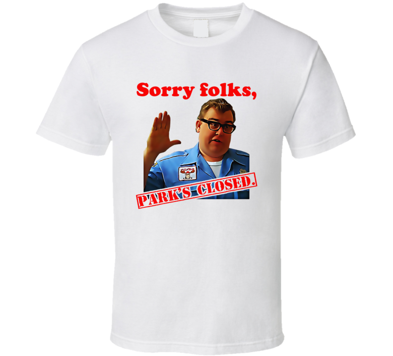 Sorry Folks Park's Closed John Candy Family Vacation Funny Movie T Shirt Sorry Folks Park's Closed John Candy Family Vacation Funny Movie T Shirt