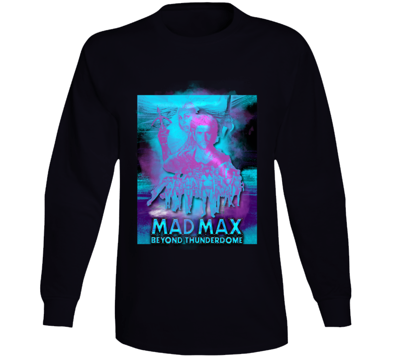 Mad Max Beyond The Thunderdome Classic Mel Gibson Movie Fan Long Sleeve T Shirt Mad Max Beyond The Thunderdome Classic Mel Gibson Movie Fan Long Sleeve T Shirt