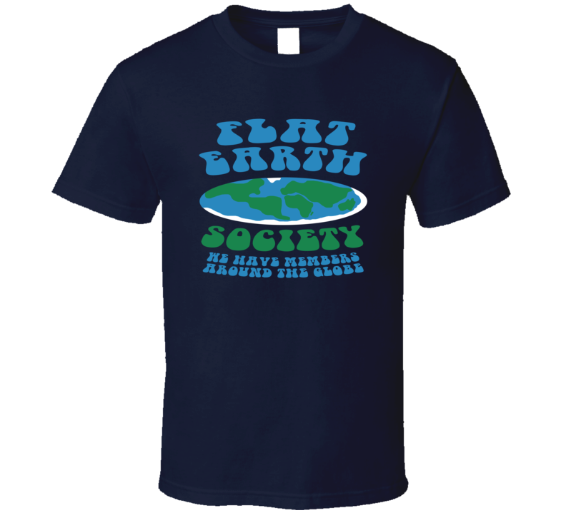 Flat Earth Society Members Around The Globe Funny T Shirt Flat Earth Society Members Around The Globe Funny T Shirt