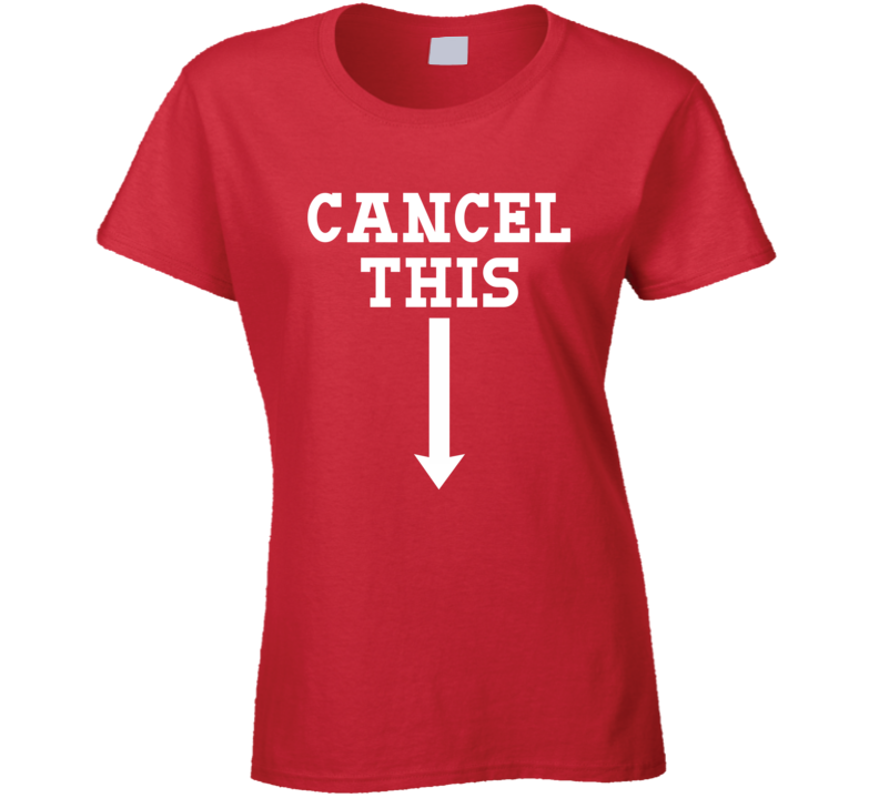 Cancel This Funny Gen Z Parody Ladies T Shirt Cancel This Funny Gen Z Parody Ladies T Shirt