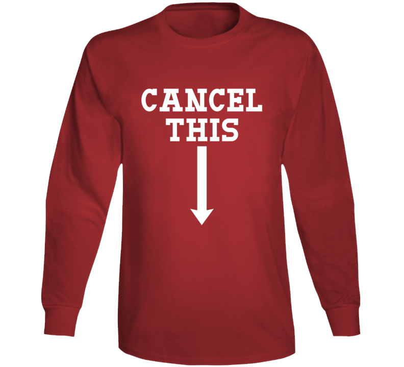 Cancel This Funny Gen Z Parody Long Sleeve T Shirt Cancel This Funny Gen Z Parody Long Sleeve T Shirt