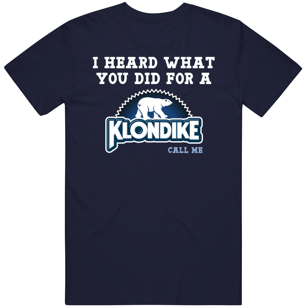 I Heard What Your Did For A Klondike Bar Call Me Funny Parody Fan T Shirt I Heard What Your Did For A Klondike Bar Call Me Funny Parody Fan T Shirt