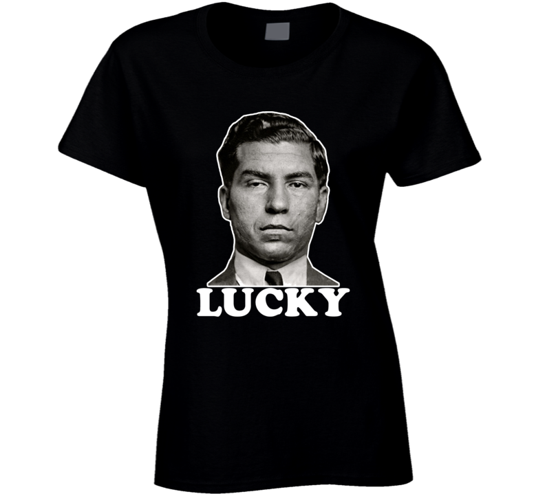 Lucky Luciano Italian Gangster New York Fan Ladies T Shirt Lucky Luciano Italian Gangster New York Fan Ladies T Shirt