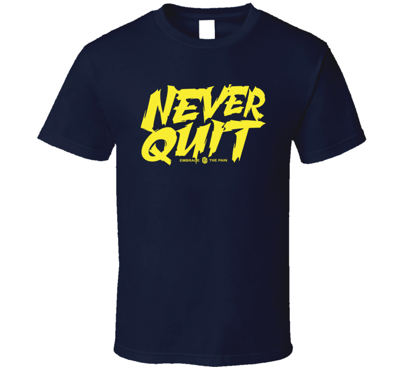 Never Quit Workout T Shirt Never Quit Workout T Shirt