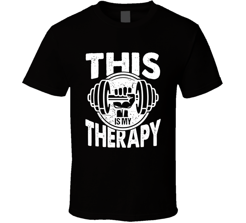 This Is My Therapy Weightlifting T Shirt This Is My Therapy Weightlifting T Shirt