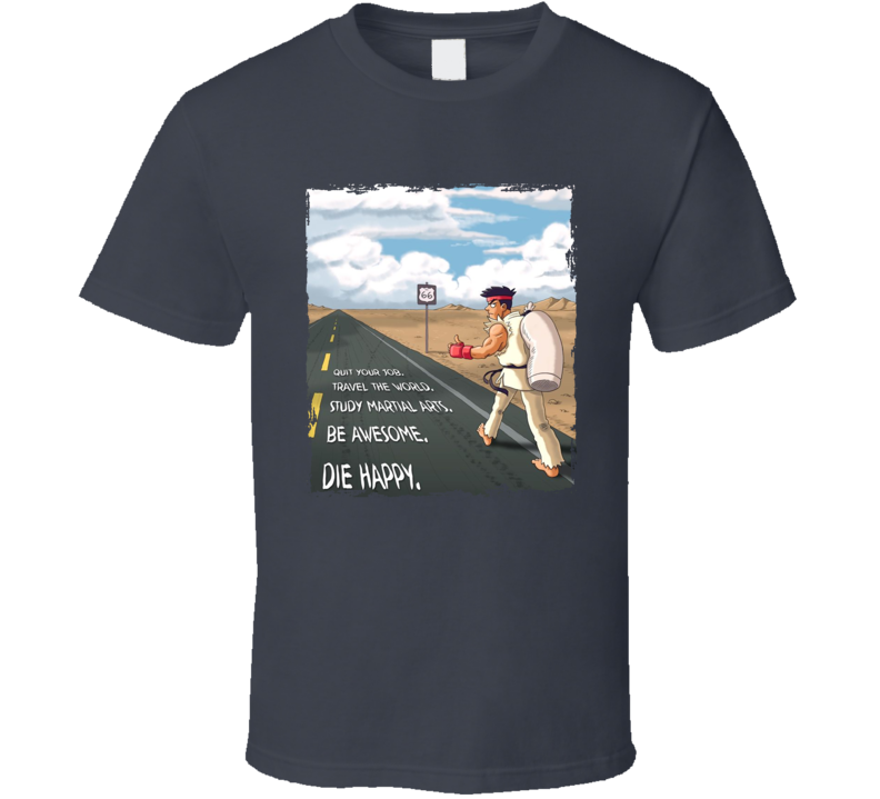 Quit Your Job Travel The World Die Happy T Shirt Quit Your Job Travel The World Die Happy T Shirt