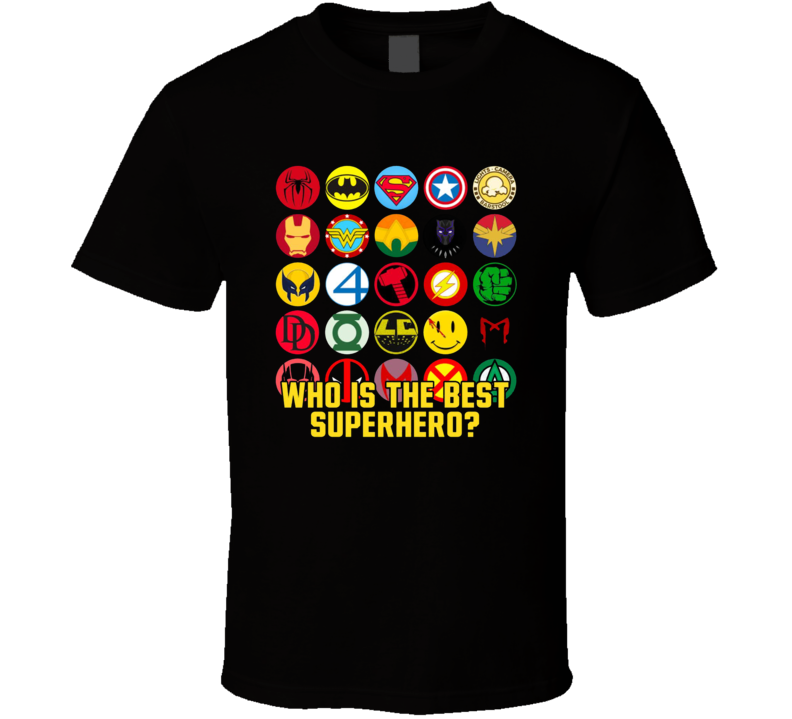 Who Is The Best Superhero T Shirt Who Is The Best Superhero T Shirt