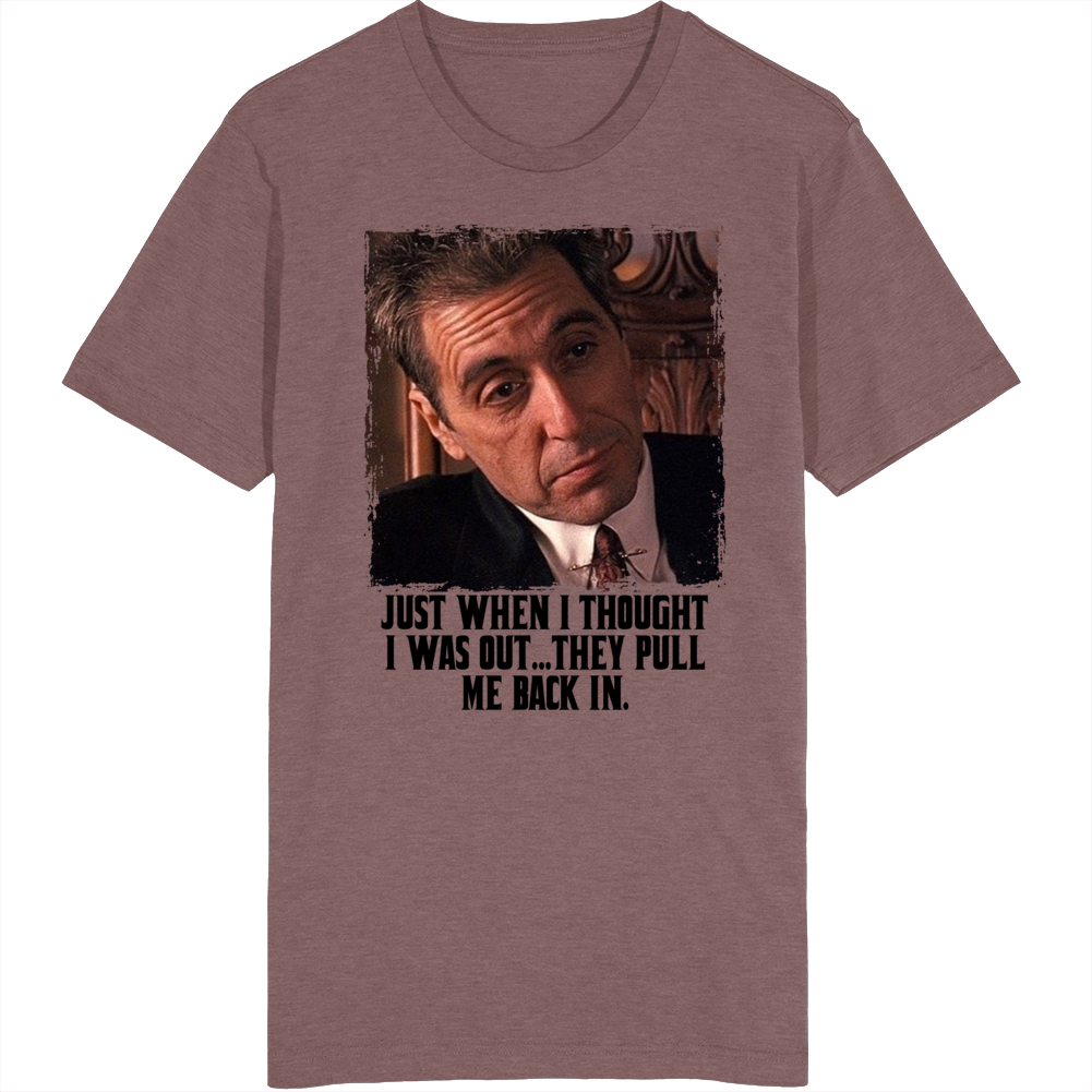 Al Pacino The Godfather 3 Quote T Shirt Al Pacino The Godfather 3 Quote T Shirt