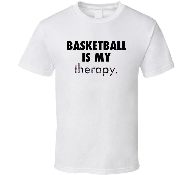 Basketball Is My Therapy T Shirt Basketball Is My Therapy T Shirt