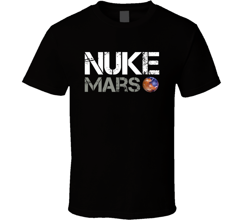 Nuke Mars Elon Musk T Shirt Nuke Mars Elon Musk T Shirt