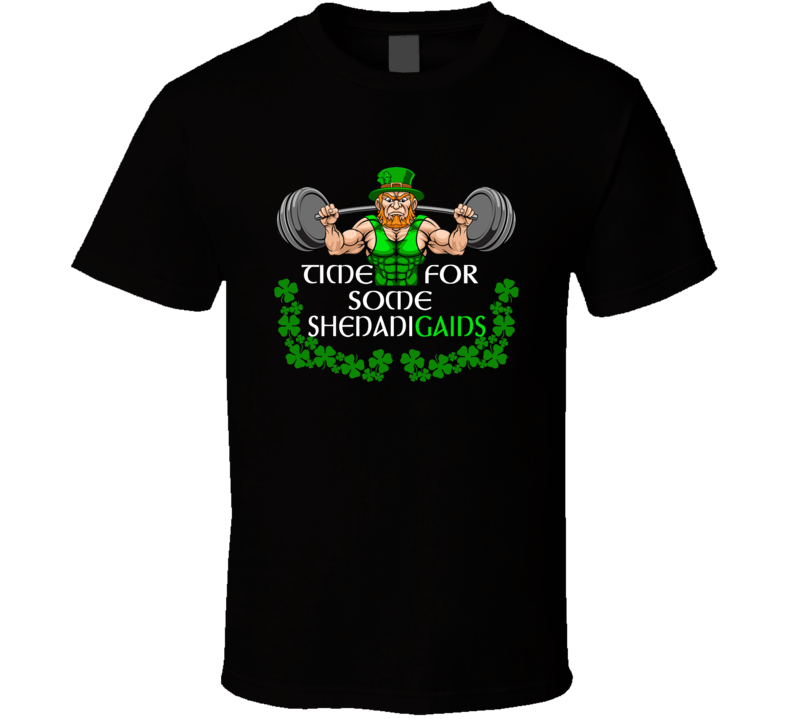 Time For Some Shenanigains Weightlifting T Shirt Time For Some Shenanigains Weightlifting T Shirt