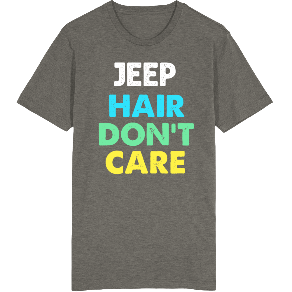 Jeep Hair Don't Care Funny T Shirt Jeep Hair Don't Care Funny T Shirt