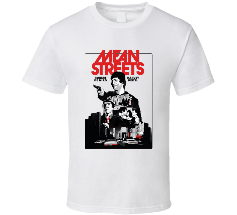 Mean Streets Robert De Niro Harvey Keitel T Shirt Mean Streets Robert De Niro Harvey Keitel T Shirt