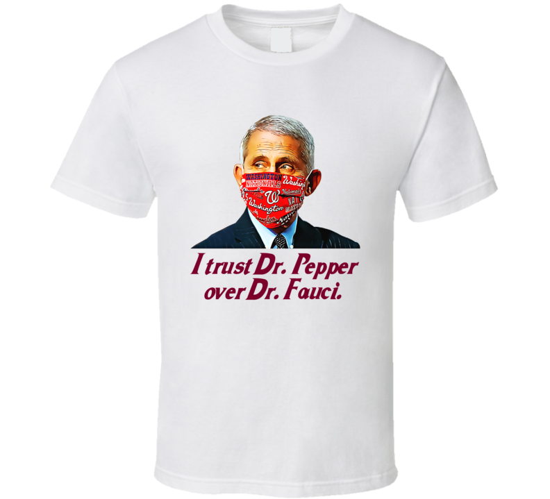 I Trust Dr Pepper Over Dr Fauci Funny T Shirt I Trust Dr Pepper Over Dr Fauci Funny T Shirt