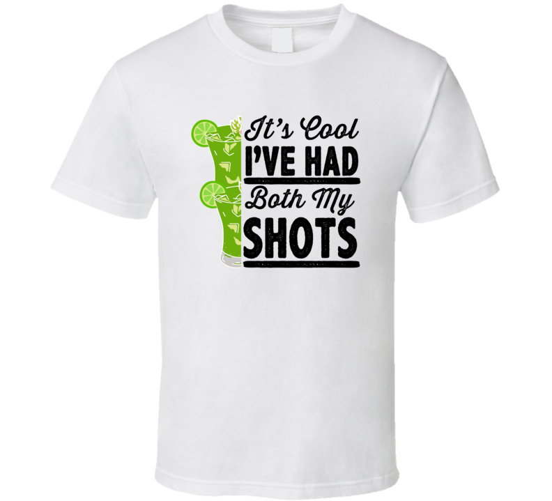It's Cool I've Had Both My Shots T Shirt It's Cool I've Had Both My Shots T Shirt