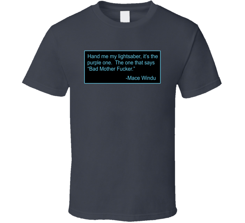 Mace Windu Parody Quote Funny Star Wars T Shirt Mace Windu Parody Quote Funny Star Wars T Shirt