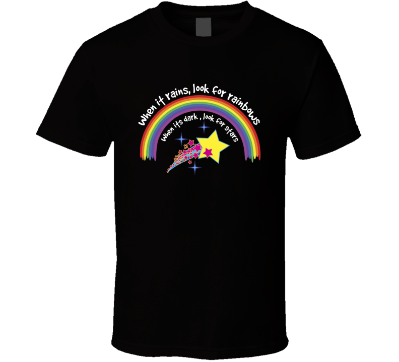 When It Rains Look For Rainbows T Shirt When It Rains Look For Rainbows T Shirt