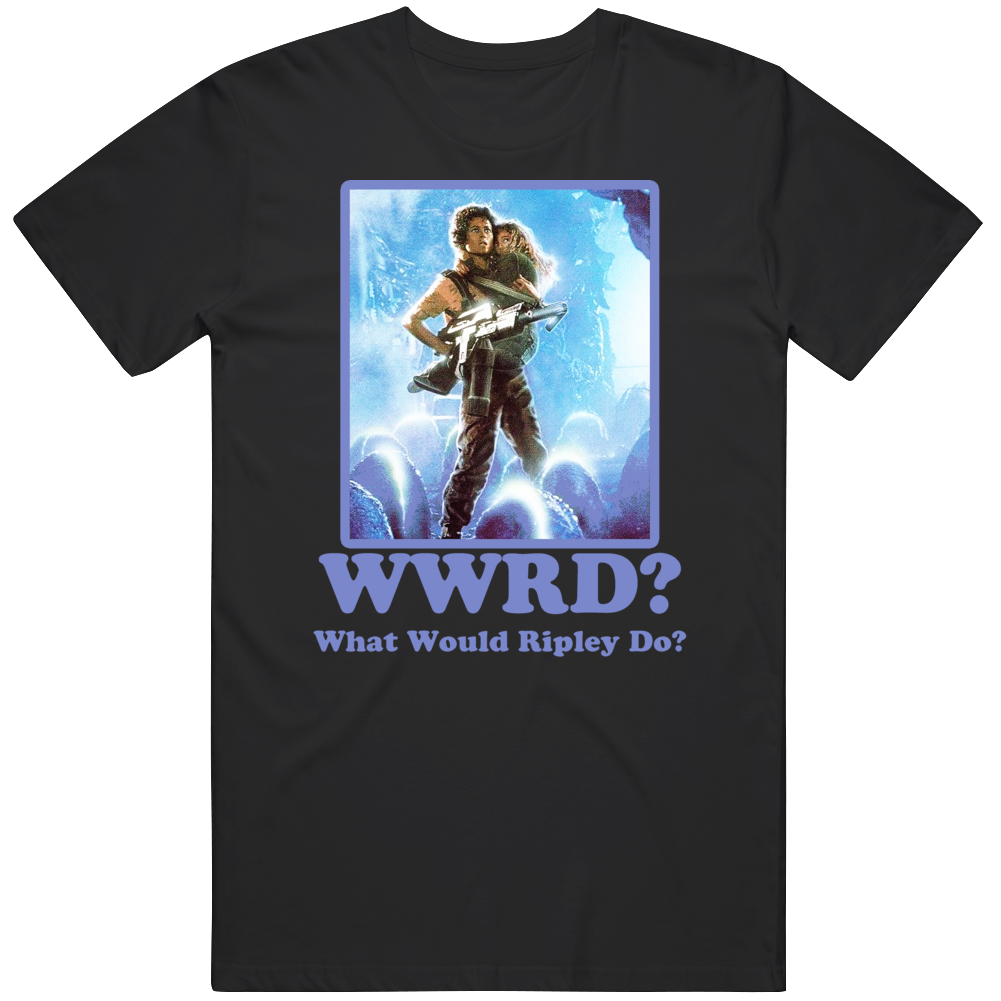 Ellen Ripley Wwrd What Would Ripley Do Alien T Shirt Ellen Ripley Wwrd What Would Ripley Do Alien T Shirt