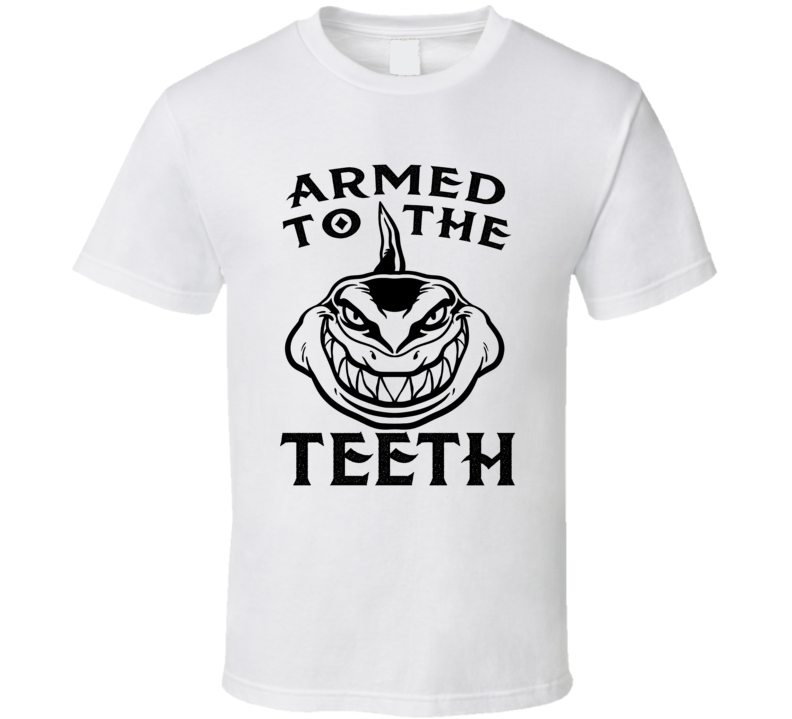 Armed To The Teeth T Shirt Armed To The Teeth T Shirt