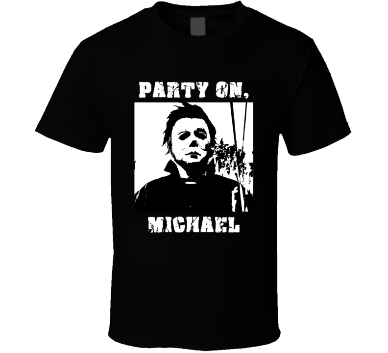 Party On Michael Halloween Movie T Shirt Party On Michael Halloween Movie T Shirt