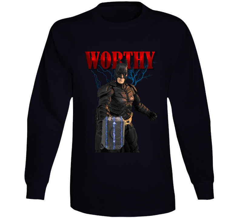 Batman Worthy Thor Asgard Mjölnir Long Sleeve T Shirt Batman Worthy Thor Asgard Mjölnir Long Sleeve T Shirt