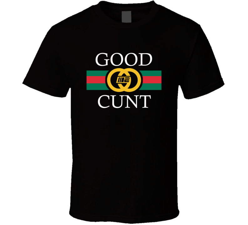 Good Cunt Mma Parody T Shirt Good Cunt Mma Parody T Shirt