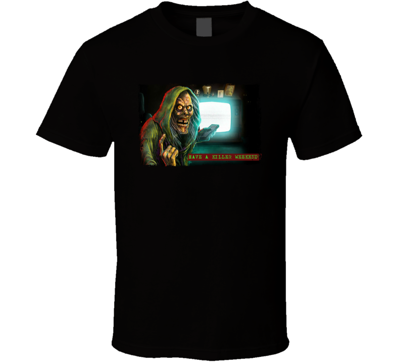 Creepshow Have A Killer Weekend T Shirt Creepshow Have A Killer Weekend T Shirt