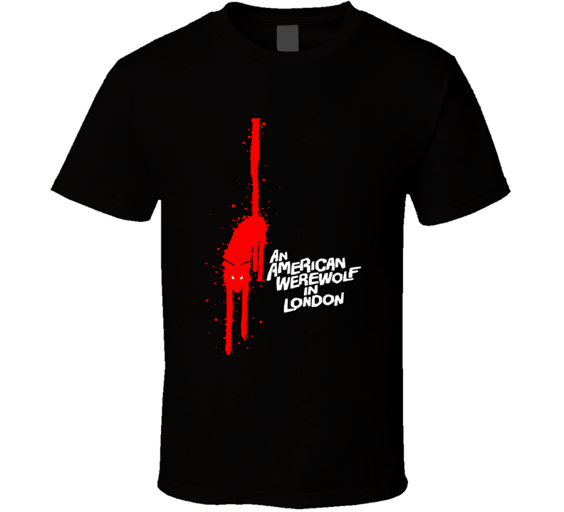 An American Werewolf In London T Shirt An American Werewolf In London T Shirt