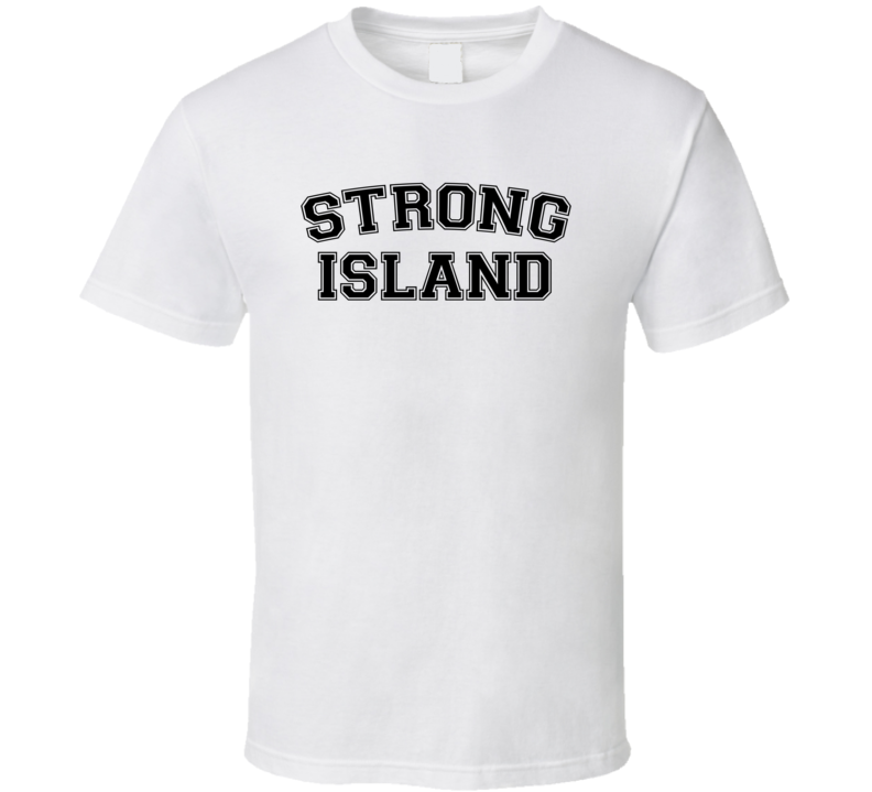 Strong Island T Shirt Strong Island T Shirt