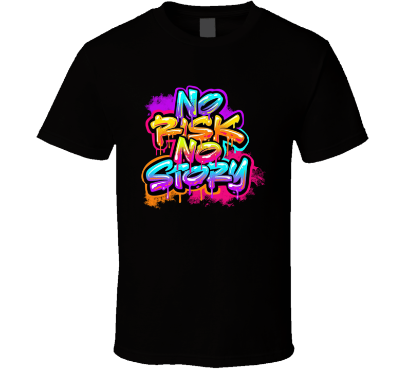 No Risk No Story Graffiti T Shirt No Risk No Story Graffiti T Shirt