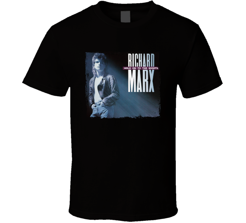 Hold On To The Nights Richard Marx T Shirt Hold On To The Nights Richard Marx T Shirt