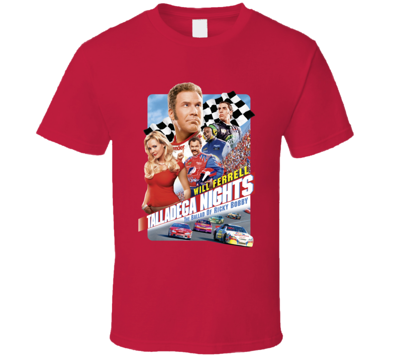Talladega Nights The Ballad Of Ricky Bobby Movie T Shirt Talladega Nights The Ballad Of Ricky Bobby Movie T Shirt
