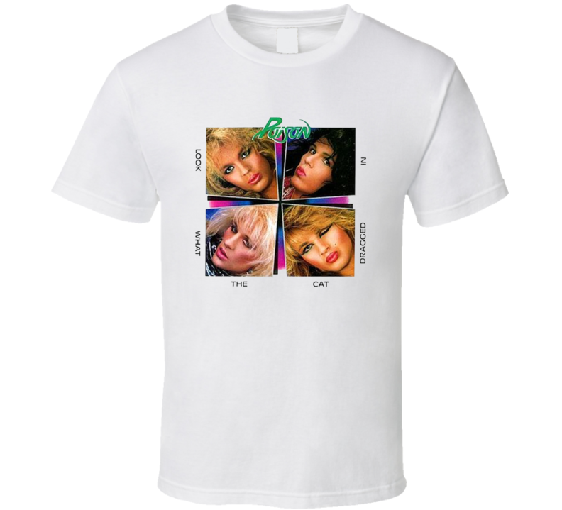 Poison Look What The Cat Dragged In T Shirt Poison Look What The Cat Dragged In T Shirt