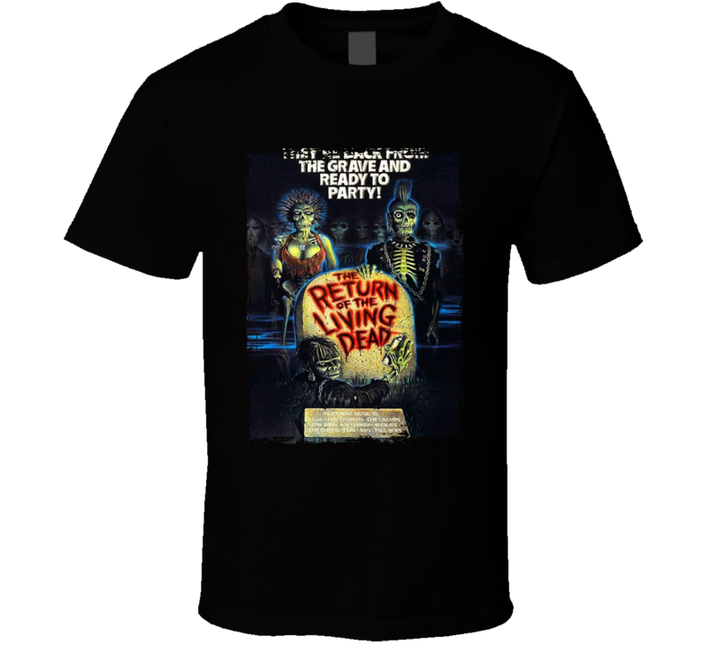 The Return Of The Living Dead Movie T Shirt The Return Of The Living Dead Movie T Shirt