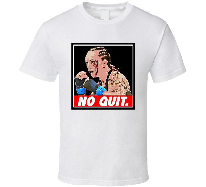 Charisa Sigala No Quit Mma T Shirt Charisa Sigala No Quit Mma T Shirt