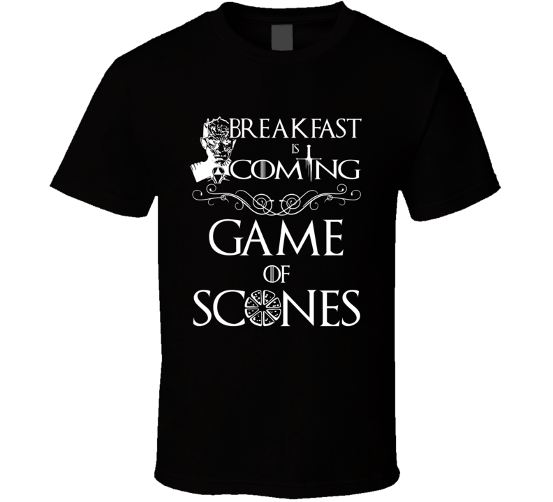 Breakfast Is Coming Game Of Scones Parody T Shirt Breakfast Is Coming Game Of Scones Parody T Shirt