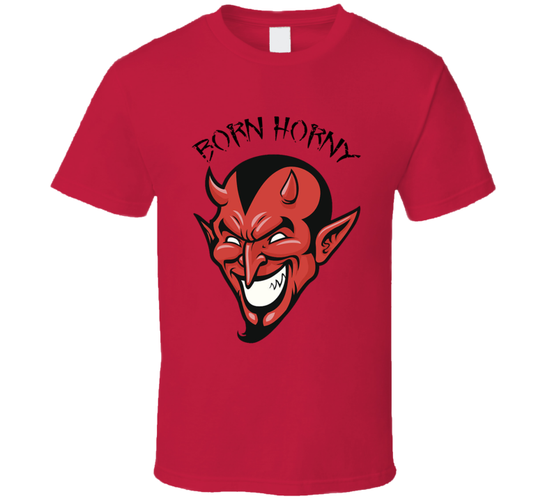 Born Horny Devil T Shirt Born Horny Devil T Shirt