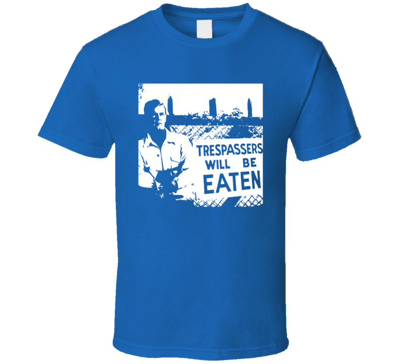 Roger Moore Trespassers Will Be Eaten T Shirt Roger Moore Trespassers Will Be Eaten T Shirt