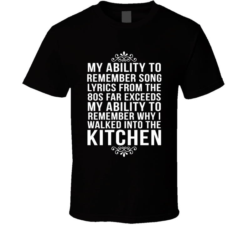 My Ability To Remember Song Lyrics From The 80s T Shirt My Ability To Remember Song Lyrics From The 80s T Shirt