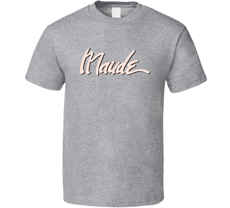 Maude Tv Sitcom T Shirt Maude Tv Sitcom T Shirt