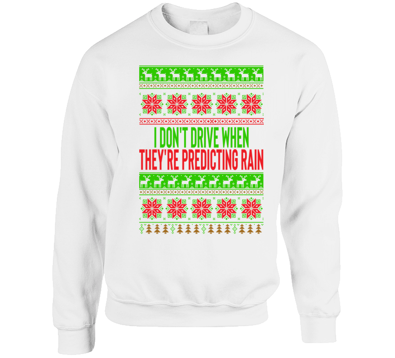 Olivia I Don't Drive Rain Quote Sopranos Parody Ugly Christmas Style Crewneck Sweatshirt Olivia I Don't Drive Rain Quote Sopranos Parody Ugly Christmas Style Crewneck Sweatshirt