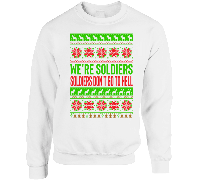 We're Soldiers Tony Quote Sopranos Parody Ugly Christmas Style Crewneck Sweatshirt We're Soldiers Tony Quote Sopranos Parody Ugly Christmas Style Crewneck Sweatshirt