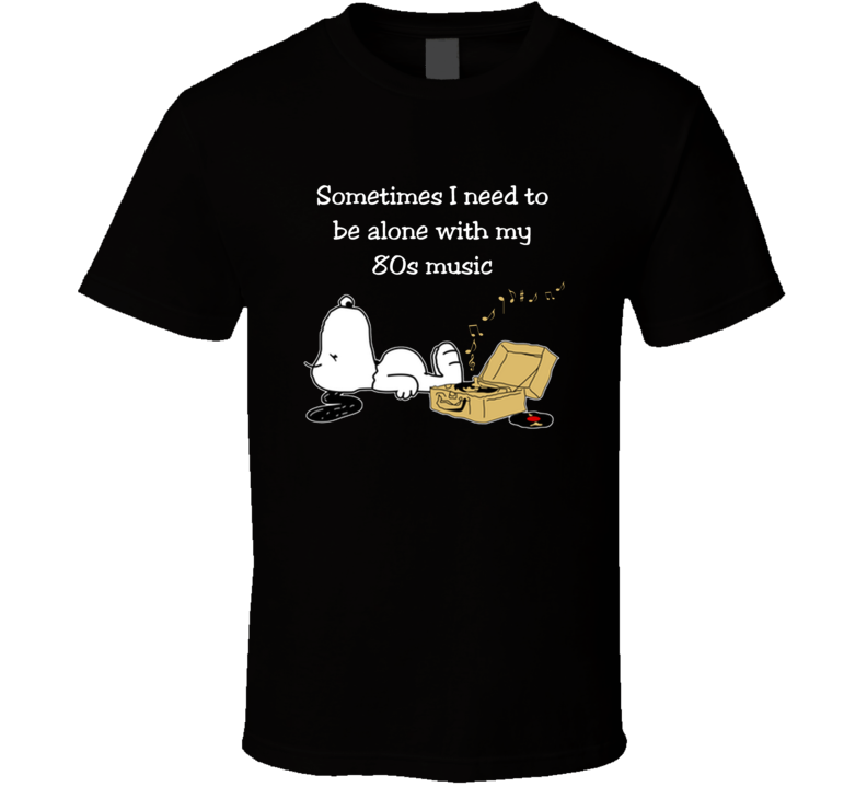 I Need To Be Alone With My 80s Music Snoopy T Shirt I Need To Be Alone With My 80s Music Snoopy T Shirt