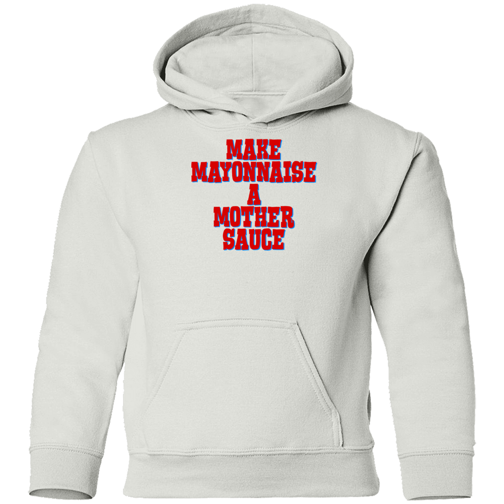 Make Mayonnaise A Mother Sauce Funny Chef Food Youth Hoodie Make Mayonnaise A Mother Sauce Funny Chef Food Youth Hoodie