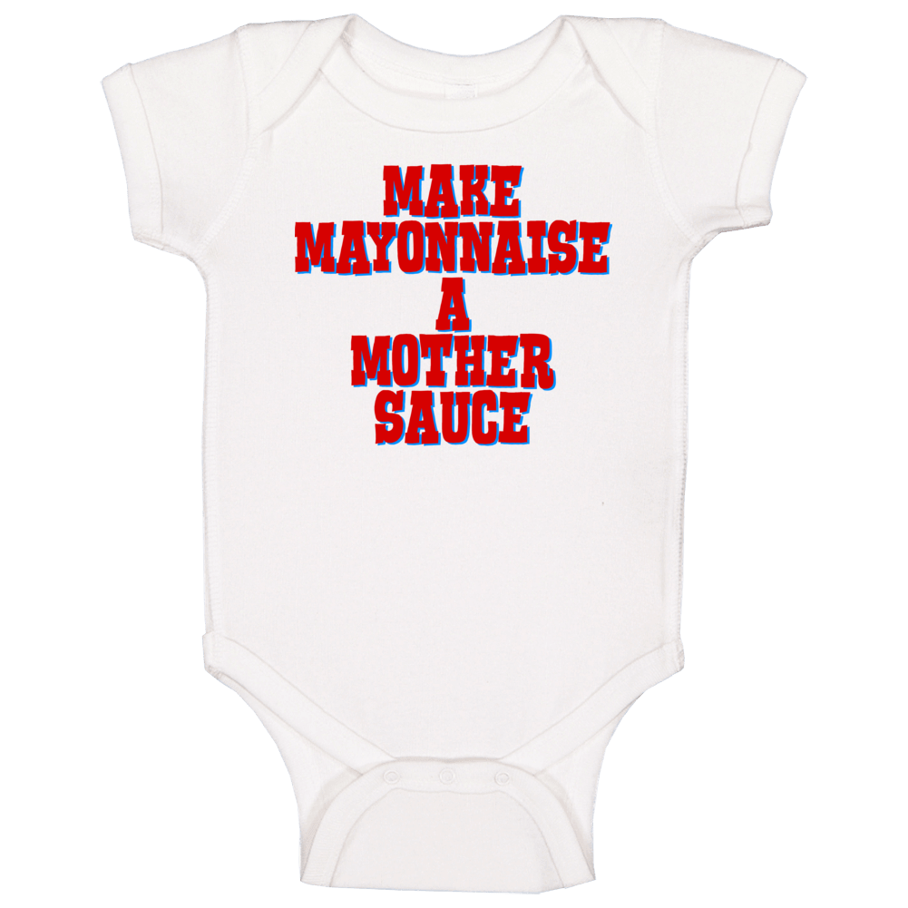 Make Mayonnaise A Mother Sauce Funny Chef Food Baby One Piece Make Mayonnaise A Mother Sauce Funny Chef Food Baby One Piece