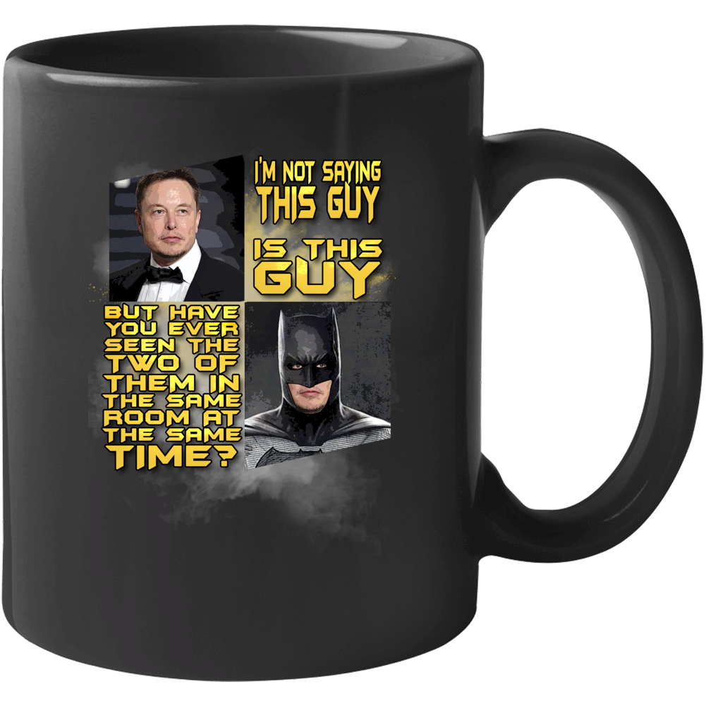 Not Saying Elon Musk Is Batman But Funny Parody Crewneck Sweatshirt Mug Not Saying Elon Musk Is Batman But Funny Parody Crewneck Sweatshirt Mug