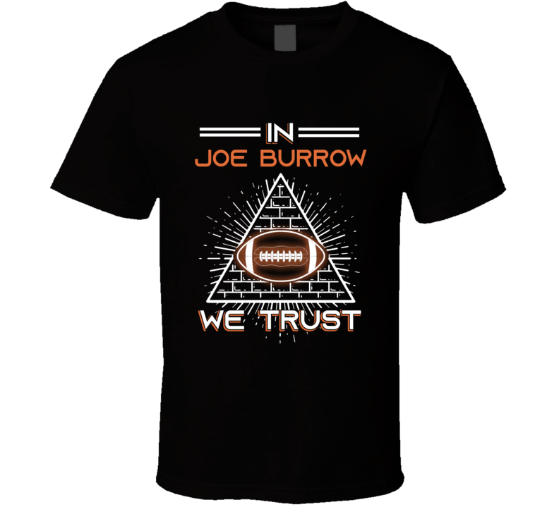 In Joe Burrow We Trust Football T Shirt In Joe Burrow We Trust Football T Shirt